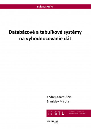 Carte Databázové a tabuľkové systémy na vyhodnocovanie dát Andrej Adamuščin