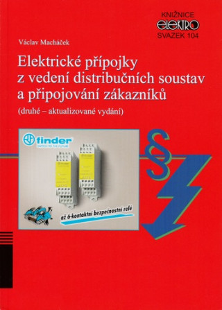 Kniha Elektrické přípojky z vedení distribučních soustav a připojování zákazníků (Svazek 104) Václav Macháček