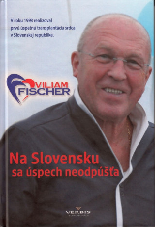 Książka Na Slovensku sa úspech neodpúšťa Viliam Fischer