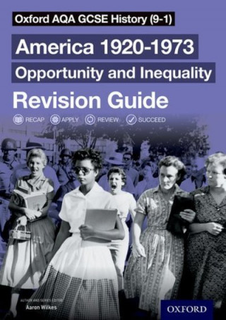 Knjiga Oxford AQA GCSE History (9-1): America 1920-1973: Opportunity and Inequality Revision Guide Aaron Wilkes