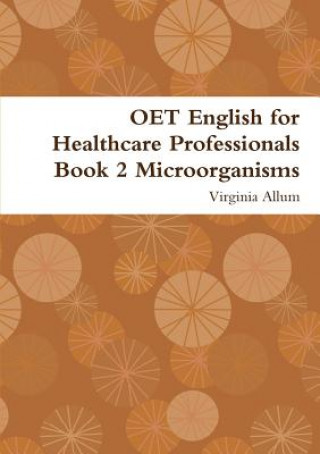 Könyv OET English for Healthcare Professionals Book 2 Microorganisms Virginia Allum