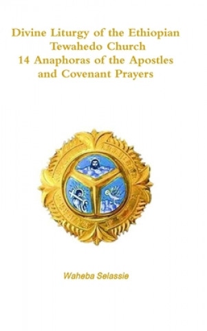 Kniha Divine Liturgy of the Ethiopian Orthodox Tewahedo Church Waheba Selassie