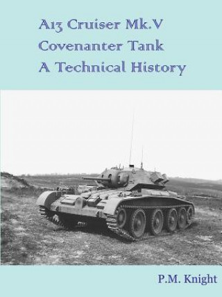 Könyv A13 Cruiser Mk.V Covenanter Tank A Technical History P M Knight