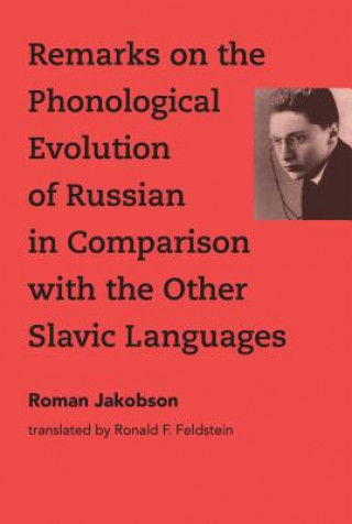 Carte Remarks on the Phonological Evolution of Russian in Comparison with the Other Slavic Languages Roman Jakobson