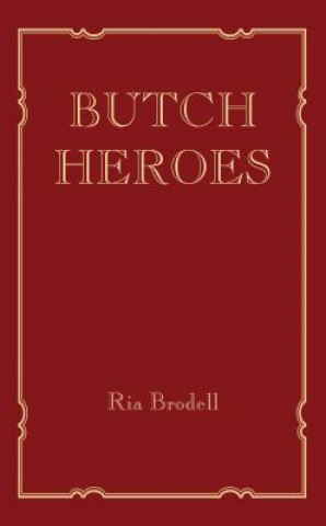 Książka Butch Heroes Ria (Artist and Educator) Brodell