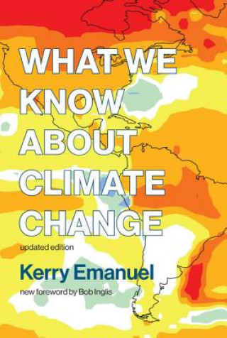 Книга What We Know about Climate Change Emanuel