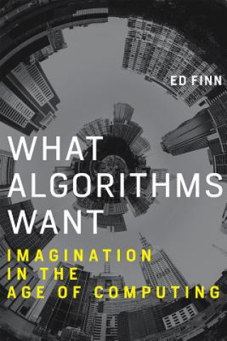 Knjiga What Algorithms Want Ed (Arizona State University) Finn