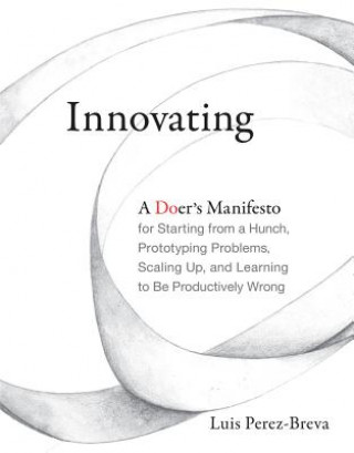 Book Innovating Luis (Massachusetts Institute of Technology) Perez-Breva