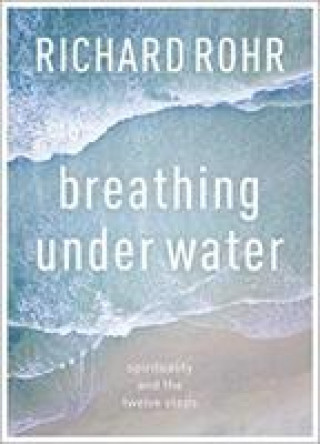 Könyv Breathing Under Water Richard Rohr