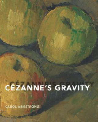 Kniha Cezanne's Gravity Carol Armstrong
