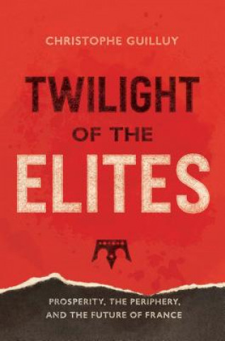 Kniha Twilight of the Elites Christophe Guilluy