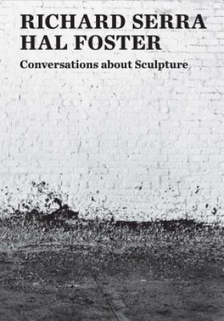 Kniha Conversations about Sculpture Richard Serra