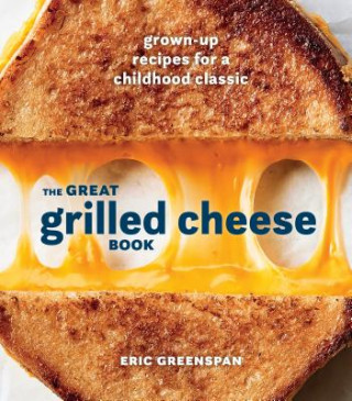 Kniha Great Grilled Cheese Book Eric Greenspan