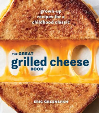 Книга Great Grilled Cheese Book Eric Greenspan