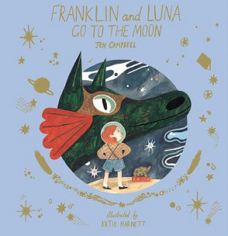 Könyv Franklin and Luna Go to the Moon Jen Campbell