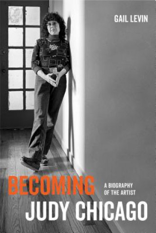 Book Becoming Judy Chicago Gail Levin