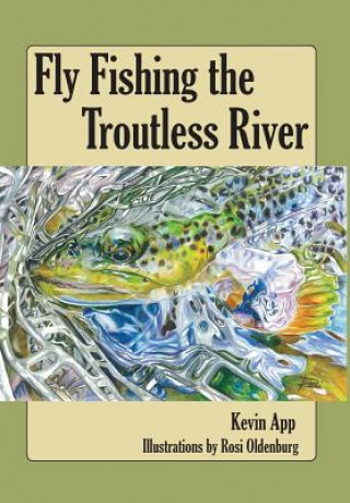 Kniha Fly Fishing The Troutless River Kevin Michael App