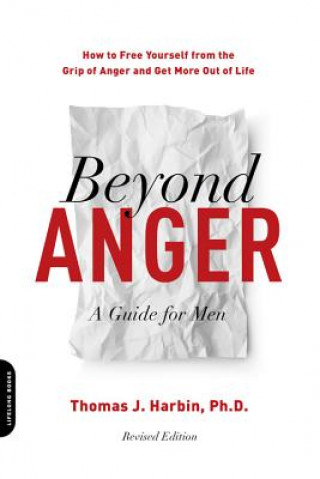 Carte Beyond Anger: A Guide for Men (Revised) Thomas Harbin