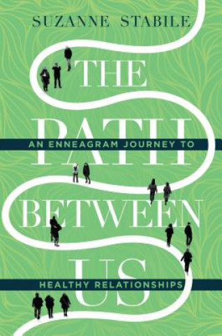 Книга Path Between Us - An Enneagram Journey to Healthy Relationships Suzanne Stabile