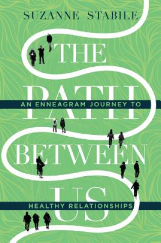 Knjiga Path Between Us - An Enneagram Journey to Healthy Relationships Suzanne Stabile