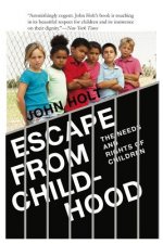 Carte Escape From Childhood John Caldwell Holt