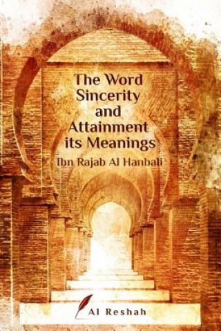 Knjiga Word Sincerity and Attainment its Meaning Ibn Rajab Al Hanbali