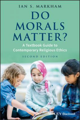 Boek Do Morals Matter? - A Textbook Guide to Contemporary Religious Ethics, 2e Ian S. Markham