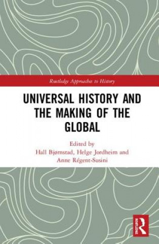 Könyv Universal History and the Making of the Global 