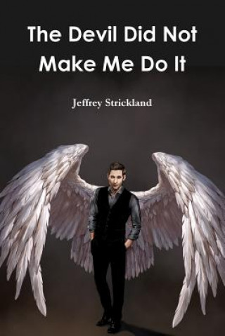 Книга Devil Did Not Make Me Do It Jeffrey Strickland