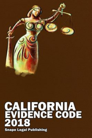 Knjiga California Evidence Code 2018 John Snape