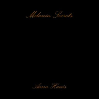 Kniha Melanin Secrets Aaron Harris