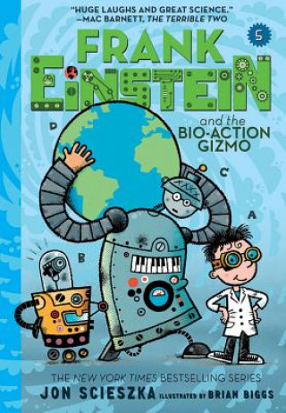 Carte Frank Einstein and the Bio-Action Gizmo (Frank Einstein #5) Jon Scieszka