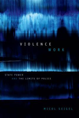 Buch Violence Work Micol Seigel
