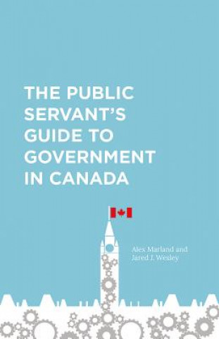Carte Public Servant's Guide to Government in Canada Donna Wood