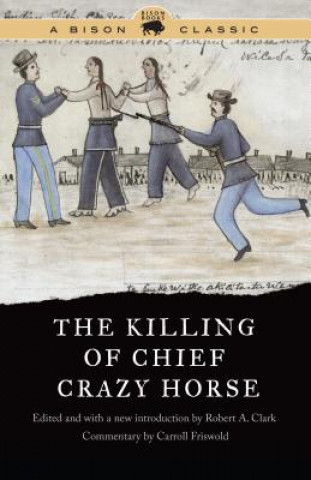 Kniha Killing of Chief Crazy Horse Robert A. Clark