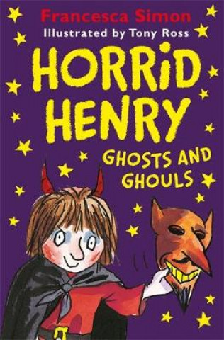 Kniha Horrid Henry Ghosts and Ghouls Francesca Simon