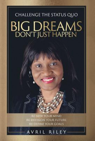 Book Big Dreams Don't Just Happen Avril Riley