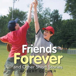 Könyv Friends Forever and Other Short Stories Robert Glover