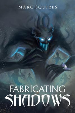 Knjiga Fabricating Shadows Marc Squires
