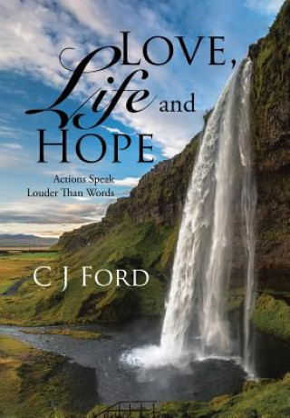 Kniha Love, Life and Hope C J Ford
