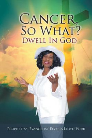 Kniha Cancer, so What? Evangelist Elveria Lloyd-Webb