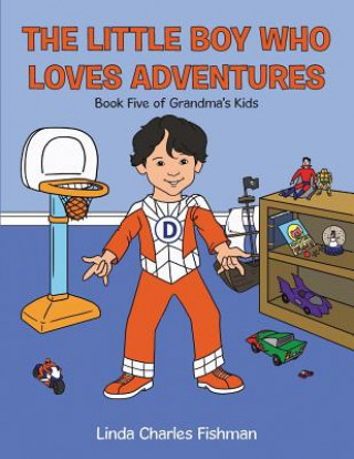 Kniha Little Boy Who Loves Adventures Linda Charles Fishman