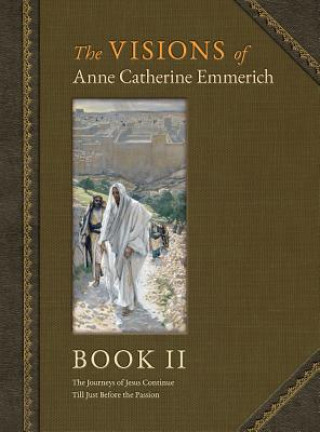 Kniha Visions of Anne Catherine Emmerich (Deluxe Edition) Anne Catherine Emmerich