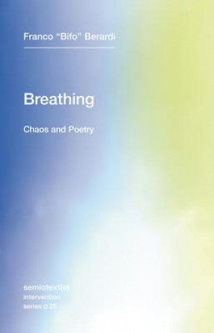 Kniha Breathing - Chaos and Poetry Franco "Bifo" Berardi