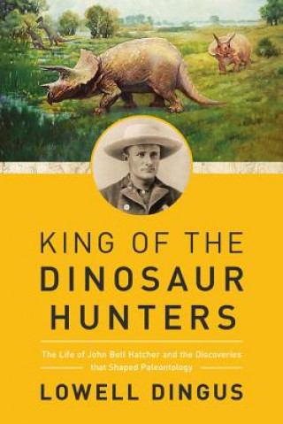Книга King of the Dinosaur Hunters Lowell Dingus