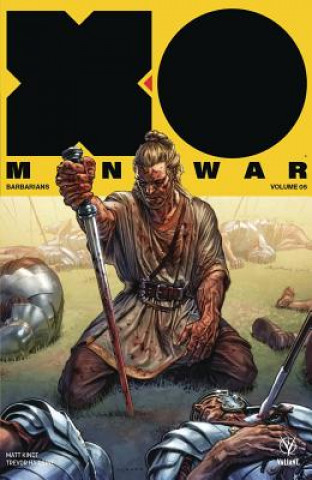 Kniha X-O Manowar (2017) Volume 5: Barbarians Matt Kindt