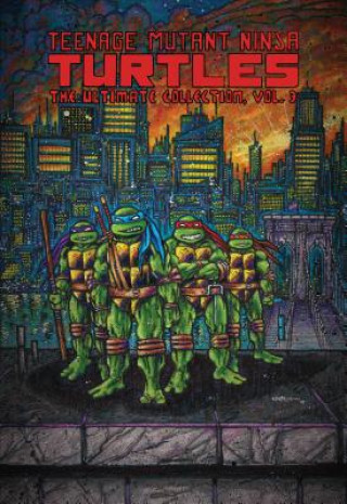 Knjiga Teenage Mutant Ninja Turtles: The Ultimate Collection, Vol. 3 Kevin Eastman