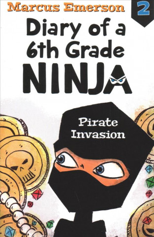 Kniha Pirate Invasion: Diary of a 6th Grade Ninja Book 2 Marcus Emerson