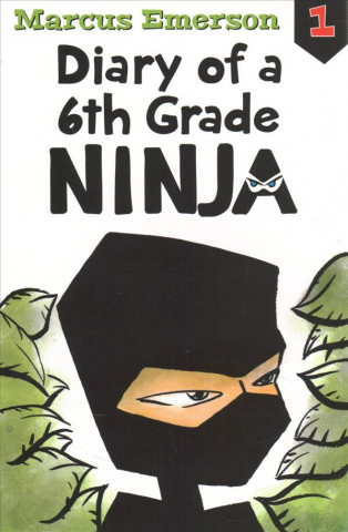 Kniha Diary of a 6th Grade Ninja: Diary of a 6th Grade Ninja Book 1 Marcus Emerson