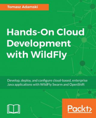 Kniha Hands-On Cloud Development with WildFly Tomasz Adamski